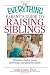 The Everything Parent's Guide To Raising Siblings: Tips to Eliminate Rivalry, Avoid Favoritism, And Keep the Peace (Everything (Parenting))