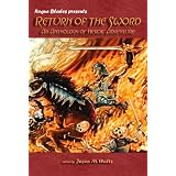 Return of the Sword: An Anthology of Heroic Adventure (Rogue Blades Presents)