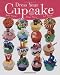 Dress Your Cupcake: Bake Them! Dress Them! Eat Them!