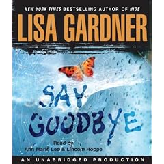 Say Goodbye by Lisa Gardner, Ann Marie Lee, and Lincoln Hoppe