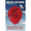 What Happened?: And Other Questions Everyone Is Asking About the Credit Crunch