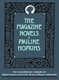 The Magazine Novels of Pauline Hopkins: (Including Hagar`s Daughter, Winona, and Of One Blood) (Schomburg Library of Nineteenth-Century Black Women Writers)
