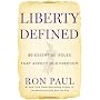 Liberty Defined: 50 Essential Issues That Affect O&hellip by Ron Paul