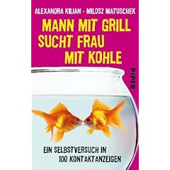 Mann mit Grill sucht Frau mit Kohle: Ein Selbstversuch in 100 Kontaktanzeigen