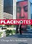 Placenotes--Chicago Art and Architecture