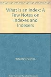 What is an index? : a few notes on indexes and indexers