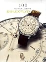 100 Superlative Rolex Watches
