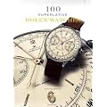 100 Superlative Rolex Watches