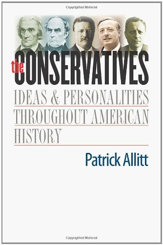 The Conservatives: Ideas and Personalities Throughout American History