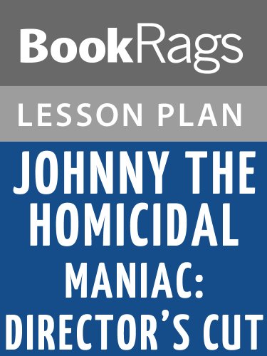 Johnny the Homicidal Maniac: Director's Cut Lesson Plans
