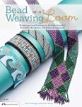 Bead Weaving on a Loom: Techniques an...