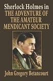 Sherlock Holmes in The Adventure of the Amateur Mendicant Society