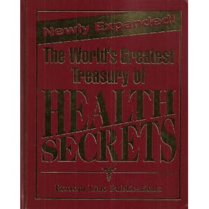 Click here to buy The World's Greatest Treasury of Health Secrets, Newly Expanded 2006 by Bottom Line Publications.