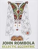 John Rombola : eclectic eccentric