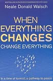 When Everything Changes, Change Everything: In a Time of Turmoil, a Pathway to Peace
