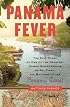 Panama Fever: The Epic Story of One of the Greatest Human Achievements of All Time-- the Building of the Panama Canal