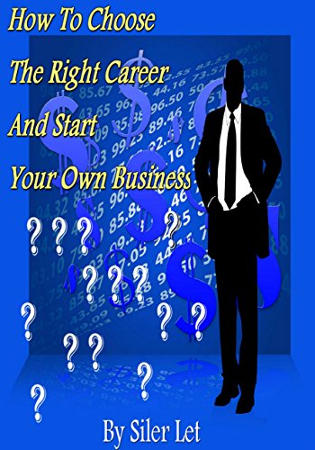 How To Choose The Right Career And Start Your Own Business