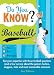 Book Do You Know Baseball?: Test your expertise with these fastball questions (and a few curves) about the game's hurlers, sluggers, stats and most memorab