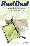 Real Deal: Making Big Changes with Small Change