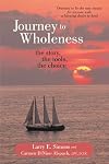 Journey to Wholeness: The Story, The Tools, The Choice