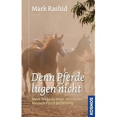... denn Pferde l�gen nicht: Neue Wege zu einer vertrauten Mensch-Pferd-Beziehung