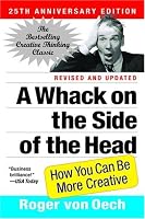 A Whack on the Side of the Head: How You Can Be More Creative