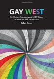 Gay West : civil society, community and LGBT history in Bristol and Bath 1970 to 2010