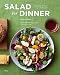 Books : Salad for Dinner: Complete Meals for All Seasons
