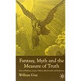 fantasy myth and the measure of truth tales of pullman lewis tolkien macdonald and hoffmann