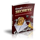 Email Marketing Secrets: Stop Wasting Time & Effort  For New Customers When Your Current Ones Can Make You Rich!  AAA+++