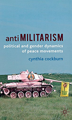 Antimilitarism: Political and Gender Dynamics of Peace Movements