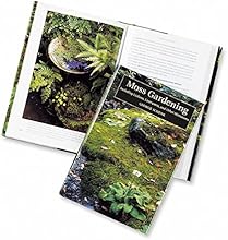 Moss Gardening: Including Lichens, Liverworts, and Other Miniatures