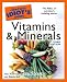 vitamin c - The Complete Idiot's Guide to Vitamins and Minerals, 3rd Edition (Complete Idiot's Guide to)
