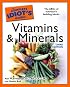 The Complete Idiot's Guide to Vitamins and Minerals, 3rd Edition (Complete Idiot's Guide to)
