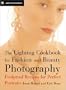 The Lighting Cookbook for Fashion and Beauty Photography: Foolproof Recipes for Taking Perfect Portraits