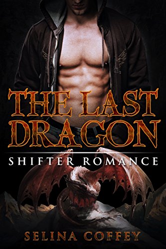 ROMANCE: SHAPESHIFTER ROMANCE: The Last Dragon (Shifter Alpha Male Romance) (Paranormal Romantic Suspense Short Story)