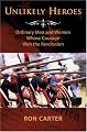 Unlikely Heroes: Ordinary Men and Women Whose Courage Won the Revolution