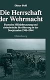 ISBN 9783486591743 product image for Die Herrschaft Der Wehrmacht: Deutsche Militarbesatzung Und Einheimische Bevolke | upcitemdb.com