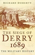 The Siege of Derry, 1689: The Military History
