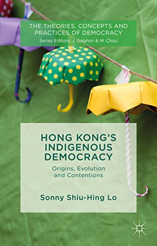 Hong Kong's Indigenous Democracy: Origins, Evolution and Contentions (The Theories, Concepts and Practices of Democracy)