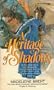 A Heritage of Shadows
