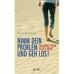 Nimm dein Problem und geh los!: Walking your blues away