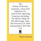 Click here to buy The History Of Florida, Louisiana, Texas And California V1: And Of The Adjoining Countries, Including The Whole Valley... by Robert Greenhow.