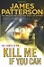 Kill Me if You Can by James Patterson