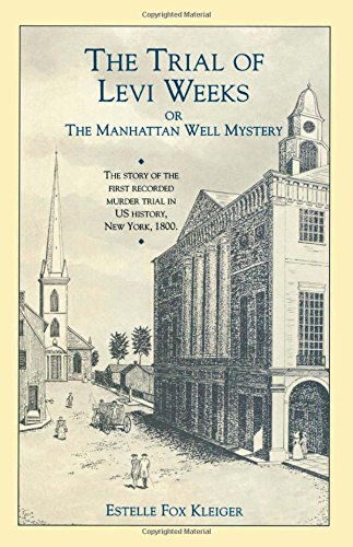 the trial of levi weeks or the manhattan well mystery