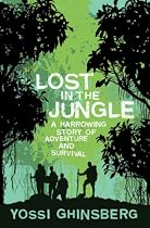 Lost in the Jungle: A Harrowing True Story of Adventure and Survival