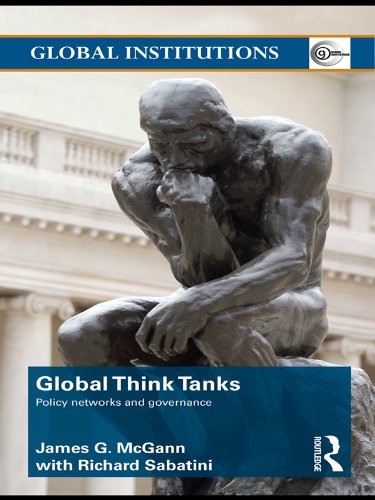 Global Think Tanks: Policy Networks and Governance (Global Institutions)