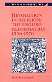 Revolution in religion : the English Reformation 1530-1570