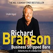 Business Stripped Bare: Adventures of a Global Entrepreneur | [Richard Branson]