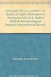 En quête de la lumière = In quest of light : mélanges in honorem Ashraf A. Sadek